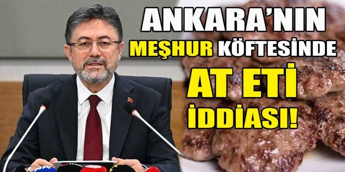 Ankara'nın meşhur köftesine at eti karıştı iddiası!