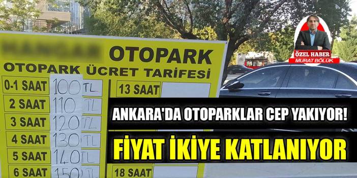 Ankara'da otoparklar cep yakıyor! Fiyat ikiye katlanıyor