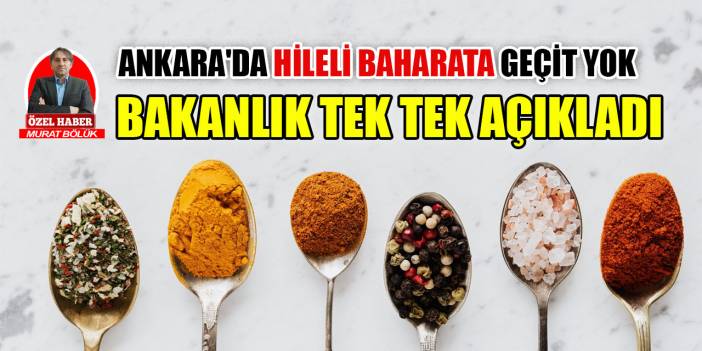 Ankara'da hileli baharatlara geçit yok! Tek tek ifşa edildi!